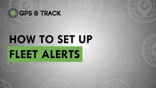how to set up fleet tracker alerts