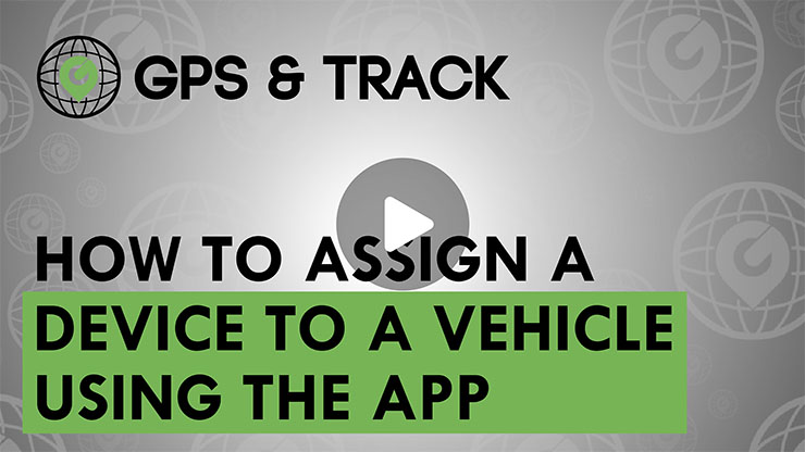 How to Assign a GPS Tracking Device to a Vehicle Using the App