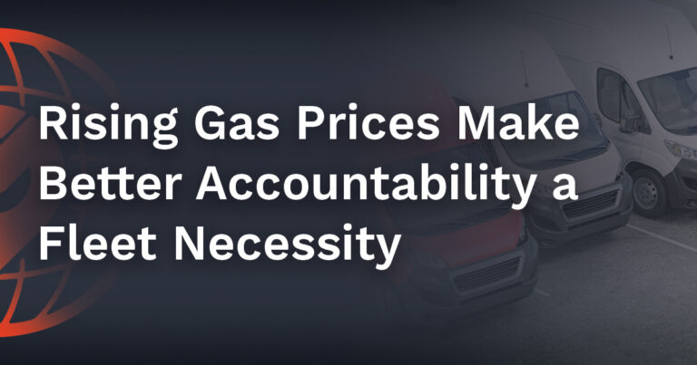 Rising Gas Prices Make Better Accountability a Fleet Necessity
