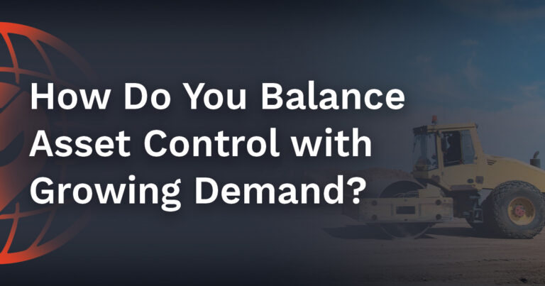 How Do You Balance Asset Control with Growing Demand?